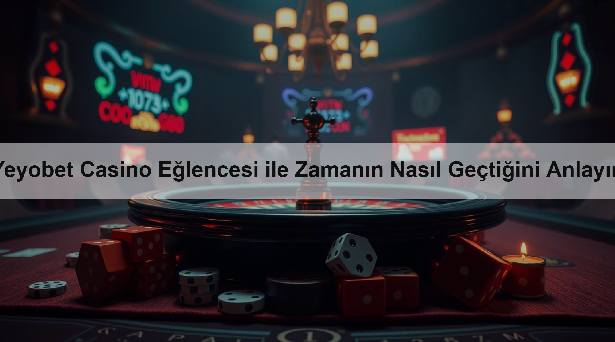 Yeyobet Casino Eğlencesi ile Zamanın Nasıl Geçtiğini Anlayın
