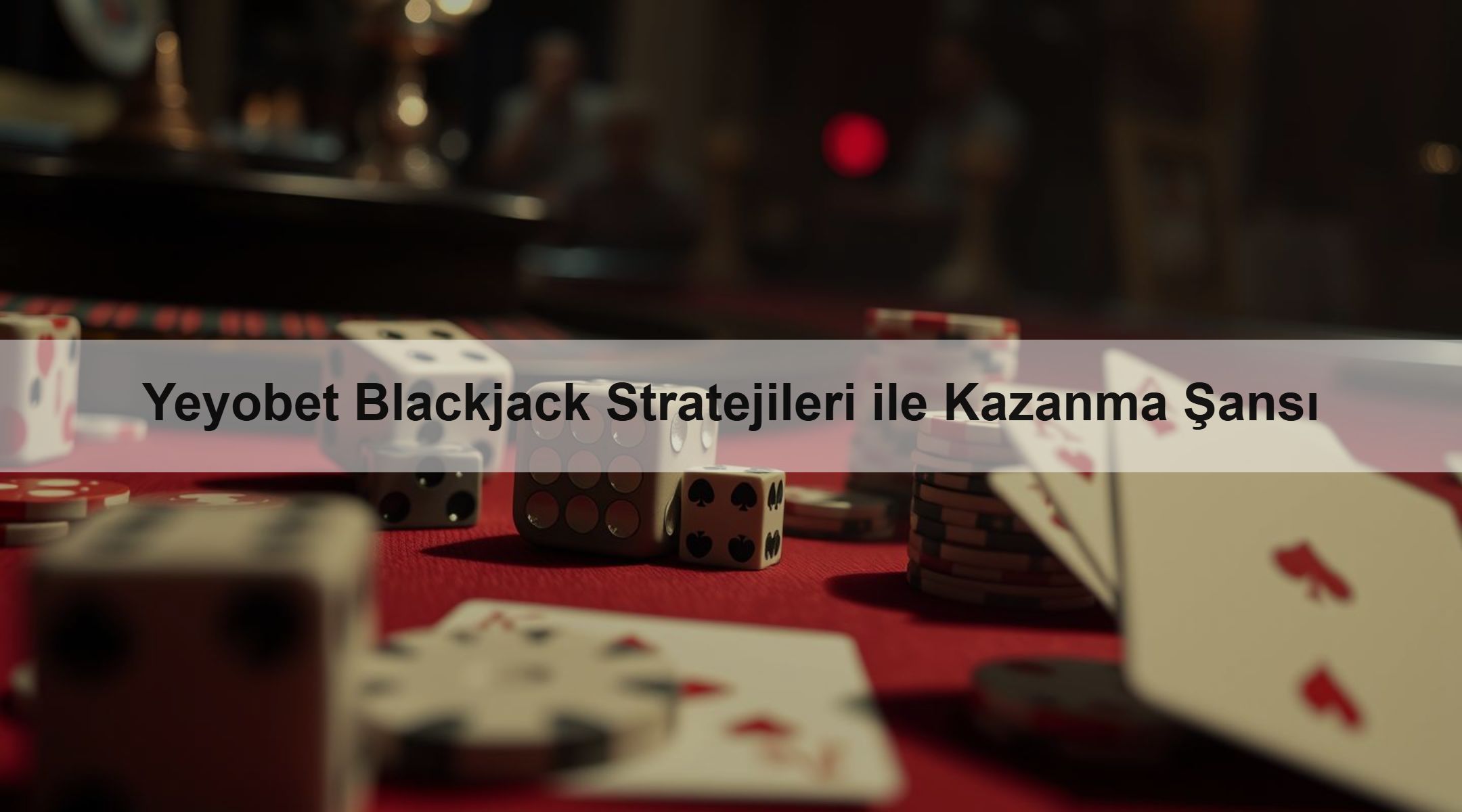 Yeyobet Blackjack Stratejileri ile Kazanma Şansı